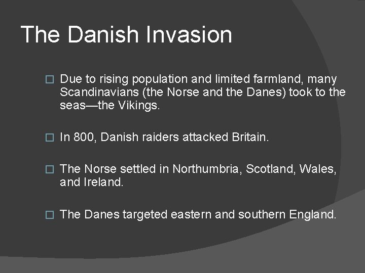 The Danish Invasion � Due to rising population and limited farmland, many Scandinavians (the