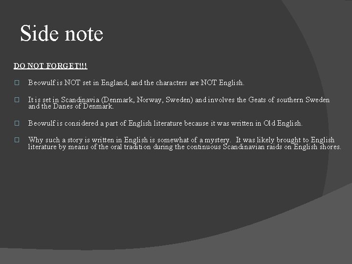 Side note DO NOT FORGET!!! � Beowulf is NOT set in England, and the