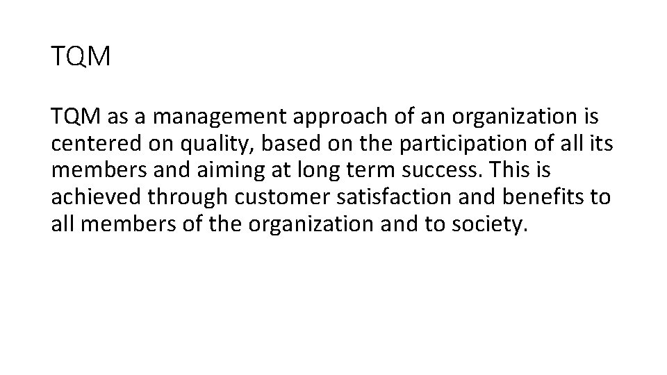 TQM as a management approach of an organization is centered on quality, based on