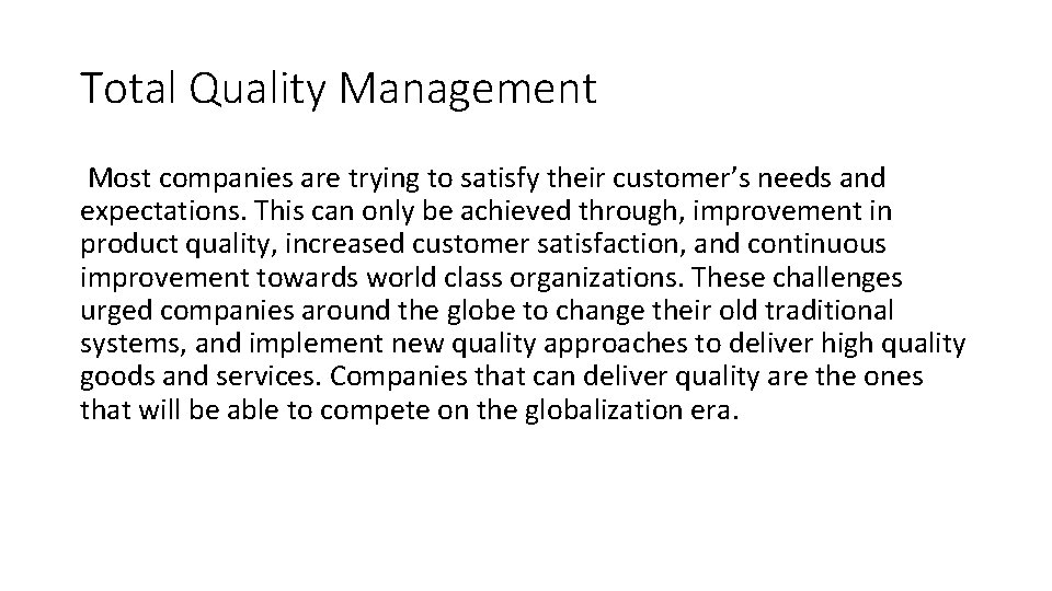 Total Quality Management Most companies are trying to satisfy their customer’s needs and expectations.