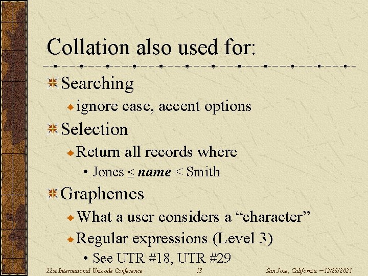 Collation also used for: Searching ignore case, accent options Selection Return all records where