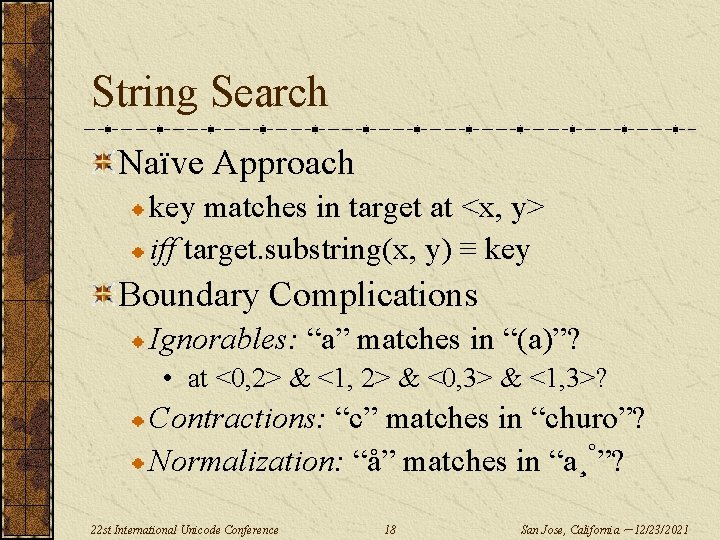 String Search Naïve Approach key matches in target at <x, y> iff target. substring(x,