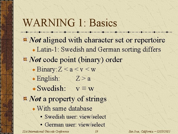 WARNING 1: Basics Not aligned with character set or repertoire Latin-1: Swedish and German