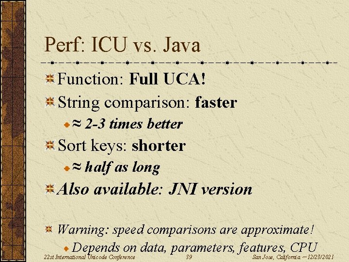 Perf: ICU vs. Java Function: Full UCA! String comparison: faster ≈ 2 -3 times