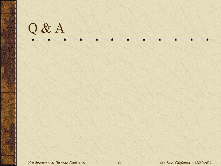 Q&A 22 st International Unicode Conference 41 San Jose, California — 12/23/2021 