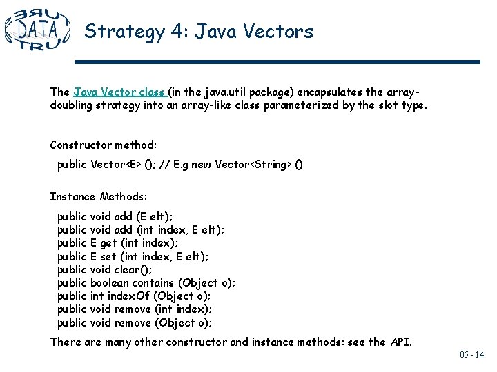 Strategy 4: Java Vectors The Java Vector class (in the java. util package) encapsulates Strategy 4: Java Vectors The Java Vector class (in the java. util package) encapsulates