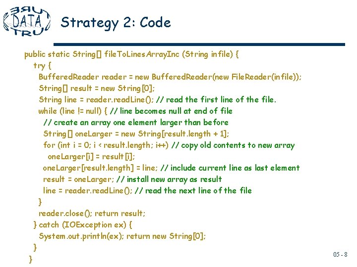 Strategy 2: Code public static String[] file. To. Lines. Array. Inc (String infile) {