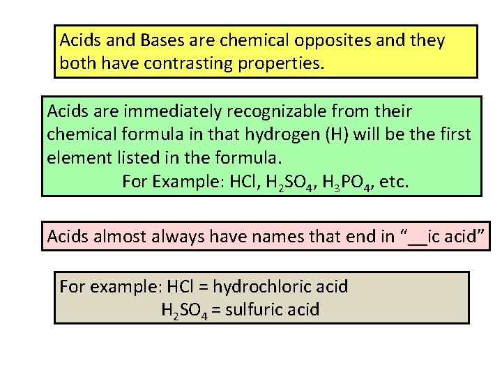 Acids and Bases are chemical opposites and they both have contrasting properties. Acids are