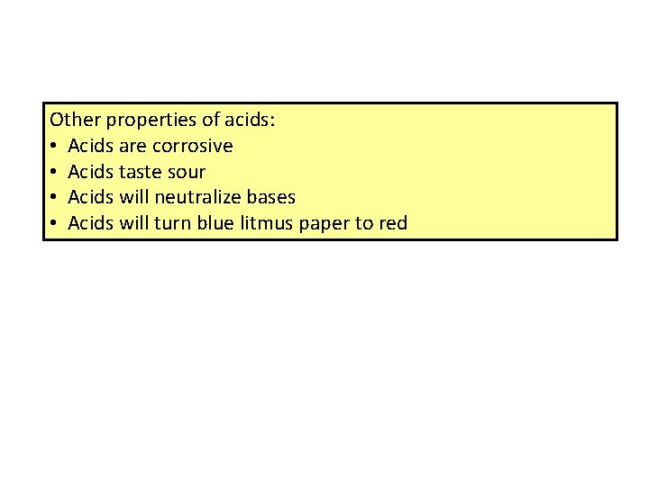 Other properties of acids: • Acids are corrosive • Acids taste sour • Acids