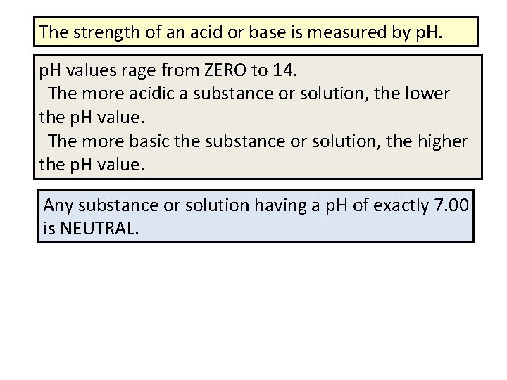 The strength of an acid or base is measured by p. H values rage