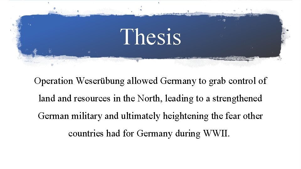 Thesis Operation Weserübung allowed Germany to grab control of land resources in the North,