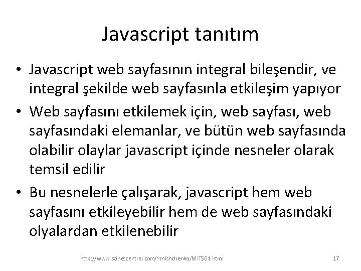 Javascript tanıtım • Javascript web sayfasının integral bileşendir, ve integral şekilde web sayfasınla etkileşim