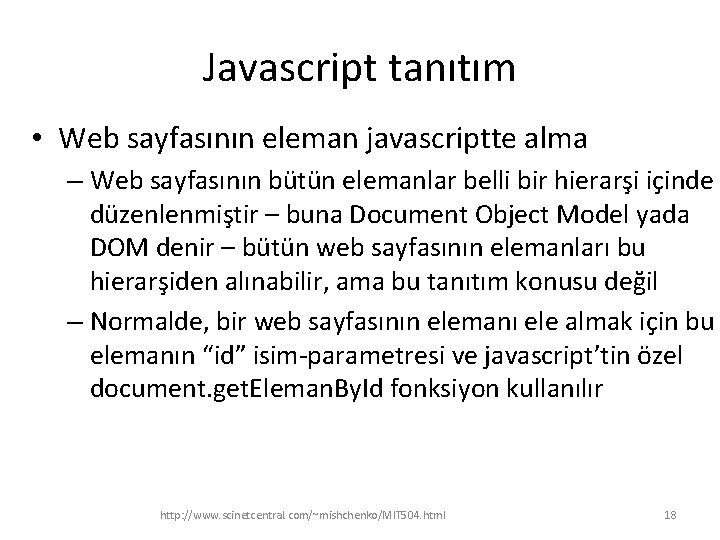 Javascript tanıtım • Web sayfasının eleman javascriptte alma – Web sayfasının bütün elemanlar belli