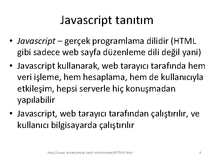 Javascript tanıtım • Javascript – gerçek programlama dilidir (HTML gibi sadece web sayfa düzenleme