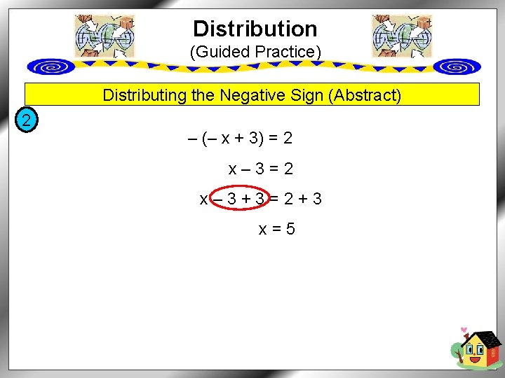 Distribution (Guided Practice) Distributing the Negative Sign (Abstract) 2 – (– x + 3)
