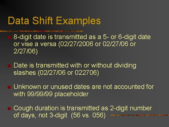 Data Shift Examples n 8 -digit date is transmitted as a 5 - or