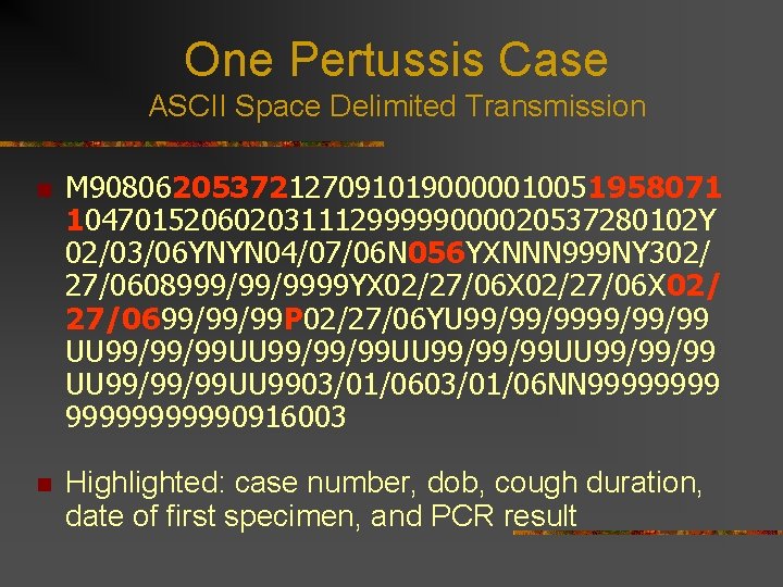 One Pertussis Case ASCII Space Delimited Transmission n M 908062053721270910190000010051958071 10470152060203111299999000020537280102 Y 02/03/06 YNYN