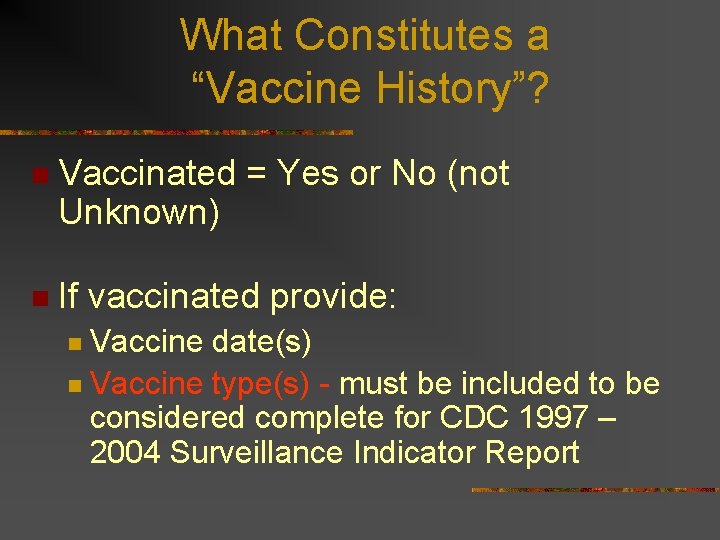 What Constitutes a “Vaccine History”? n Vaccinated = Yes or No (not Unknown) n