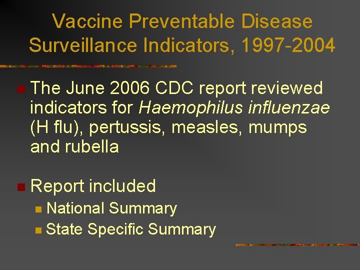 Vaccine Preventable Disease Surveillance Indicators, 1997 -2004 n The June 2006 CDC report reviewed