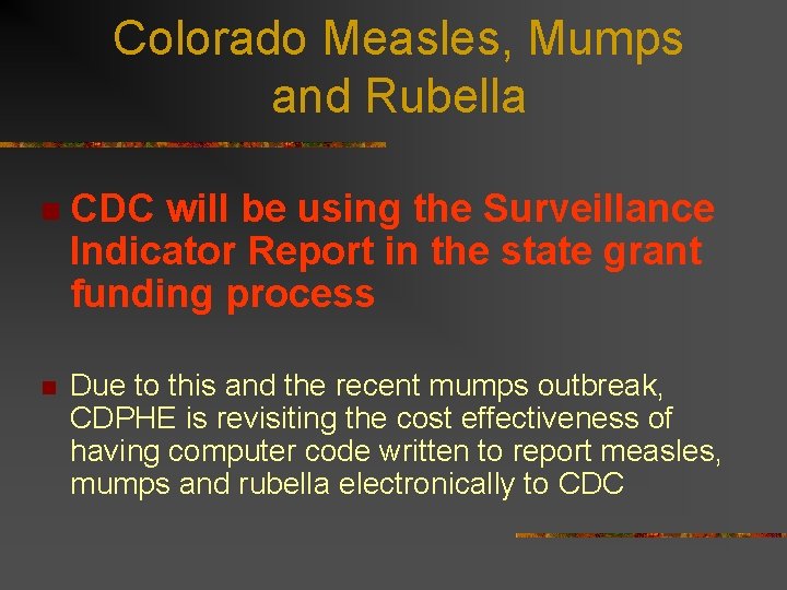 Colorado Measles, Mumps and Rubella n CDC will be using the Surveillance Indicator Report
