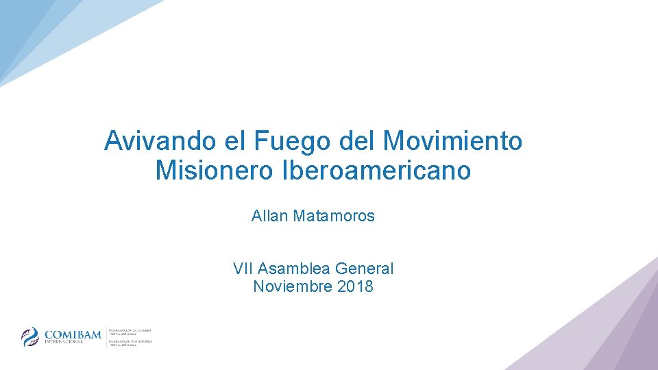 Avivando el Fuego del Movimiento Misionero Iberoamericano Allan Matamoros VII Asamblea General Noviembre 2018