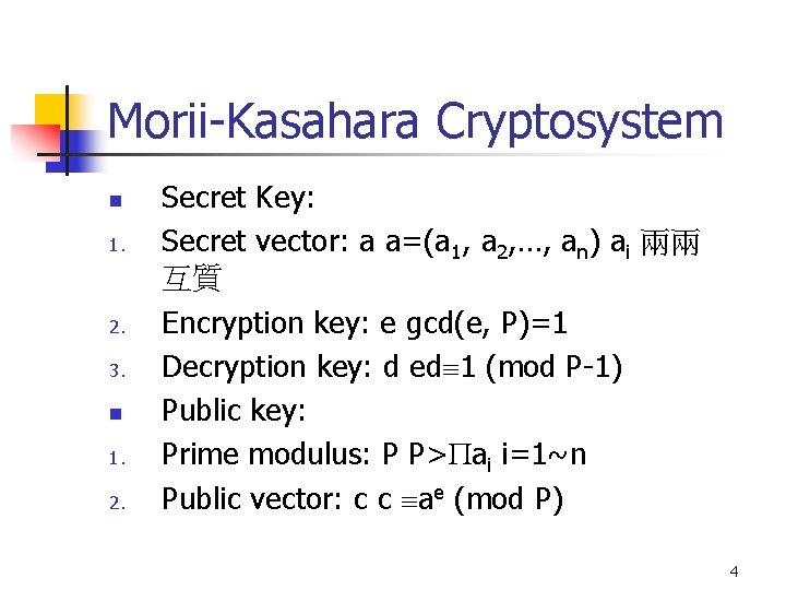 Morii-Kasahara Cryptosystem n 1. 2. 3. n 1. 2. Secret Key: Secret vector: a