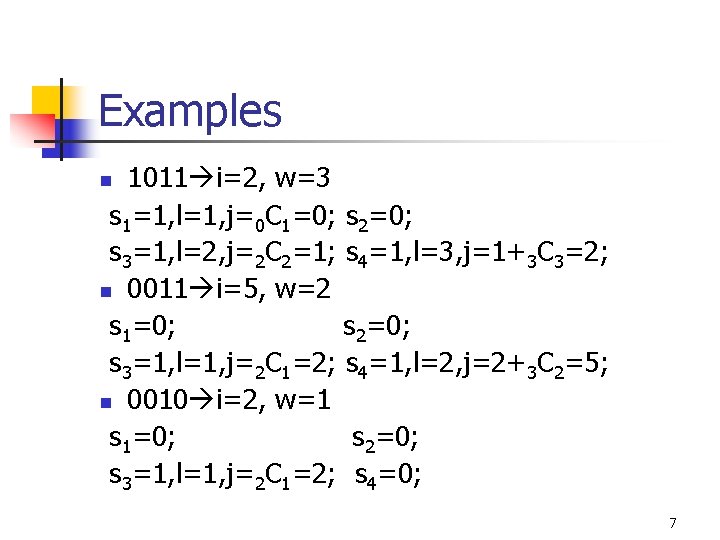 Examples 1011 i=2, w=3 s 1=1, l=1, j=0 C 1=0; s 2=0; s 3=1,