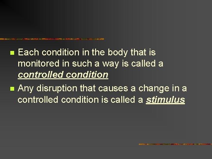 n n Each condition in the body that is monitored in such a way