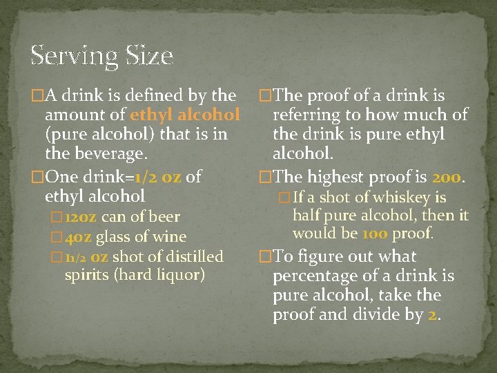 Serving Size �A drink is defined by the �The proof of a drink is