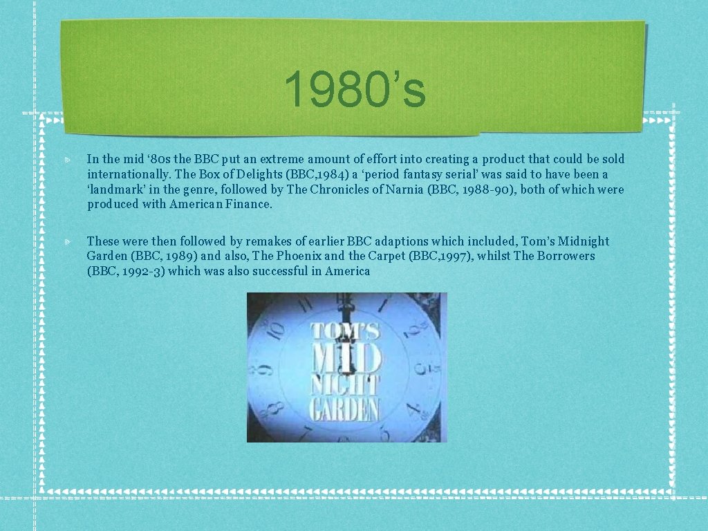 1980’s In the mid ‘ 80 s the BBC put an extreme amount of