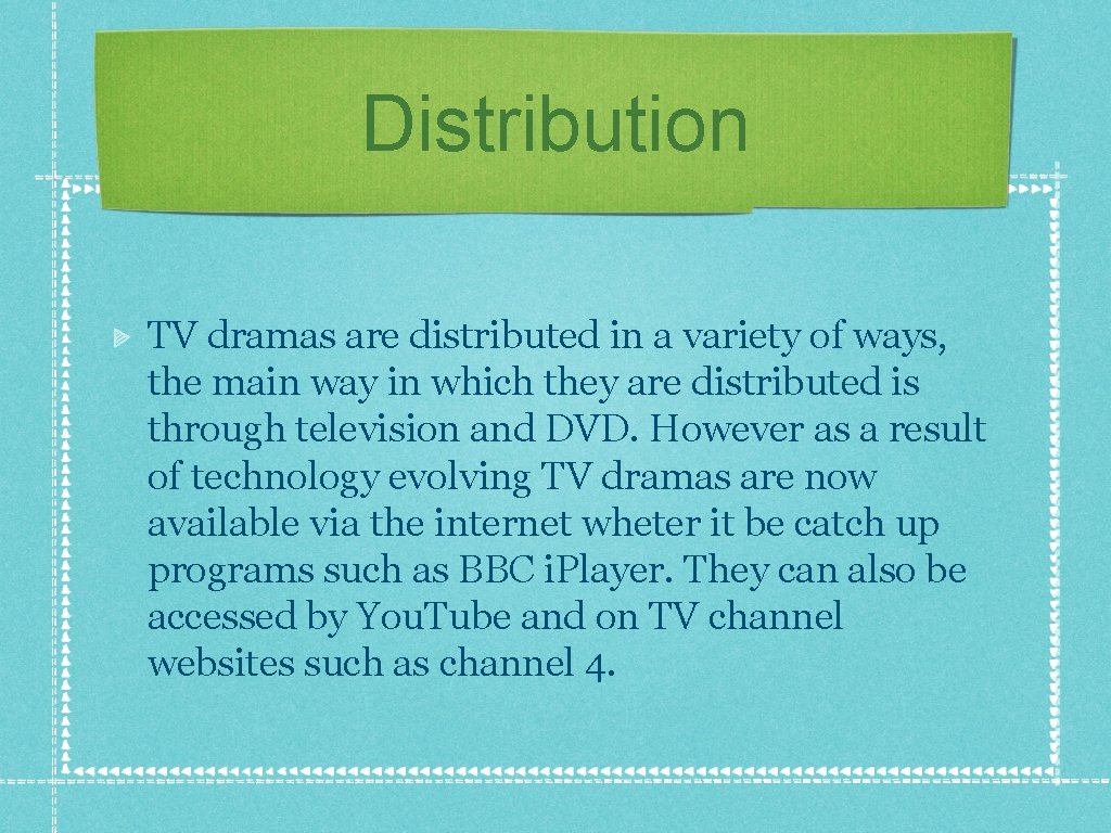 Distribution TV dramas are distributed in a variety of ways, the main way in