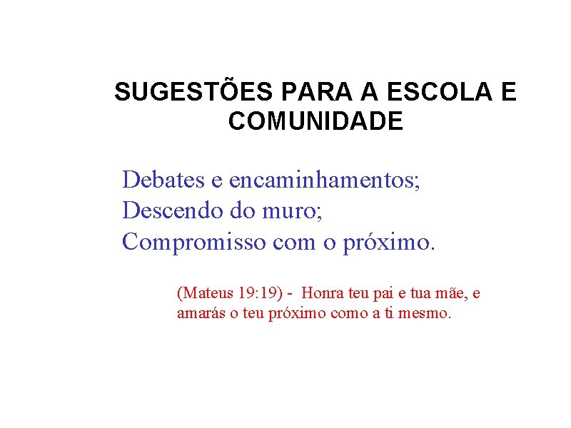 SUGESTÕES PARA A ESCOLA E COMUNIDADE Debates e encaminhamentos; Descendo do muro; Compromisso com