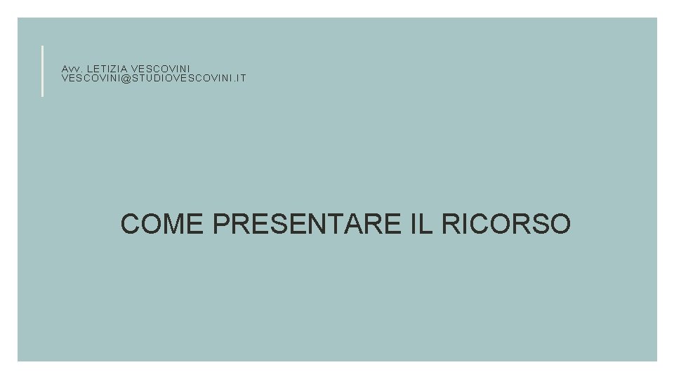 Avv. LETIZIA VESCOVINI@STUDIOVESCOVINI. IT COME PRESENTARE IL RICORSO 