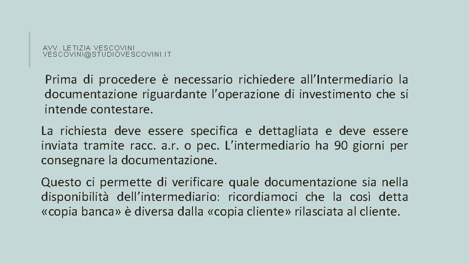 AVV. LETIZIA VESCOVINI@STUDIOVESCOVINI. IT Prima di procedere è necessario richiedere all’Intermediario la documentazione riguardante