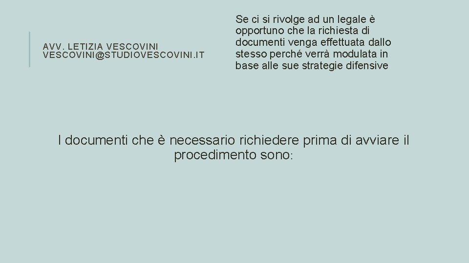 AVV. LETIZIA VESCOVINI@STUDIOVESCOVINI. IT Se ci si rivolge ad un legale è opportuno che