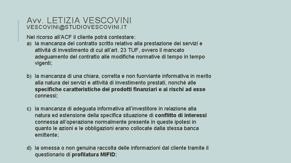 Avv. LETIZIA VESCOVINI@STUDIOVESCOVINI. IT Nel ricorso all’ACF il cliente potrà contestare: a) la mancanza