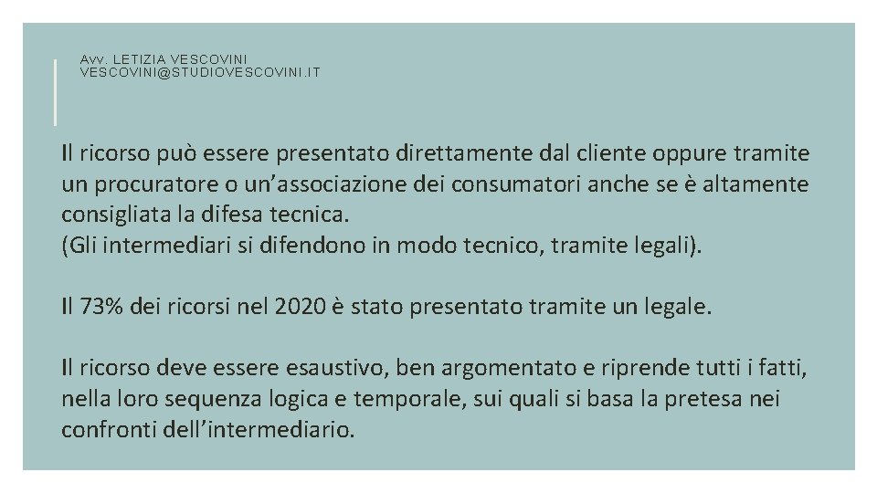 Avv. LETIZIA VESCOVINI@STUDIOVESCOVINI. IT Il ricorso può essere presentato direttamente dal cliente oppure tramite