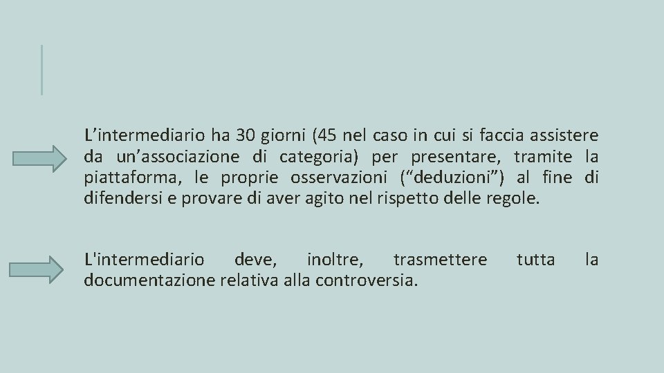 L’intermediario ha 30 giorni (45 nel caso in cui si faccia assistere da un’associazione