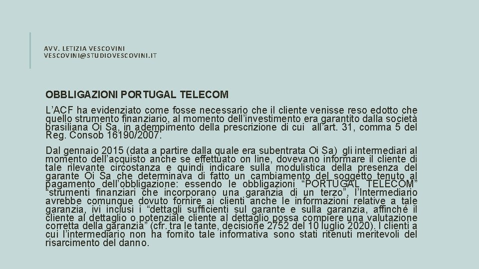 AVV. LETIZIA VESCOVINI@STUDIOVESCOVINI. IT OBBLIGAZIONI PORTUGAL TELECOM L’ACF ha evidenziato come fosse necessario che