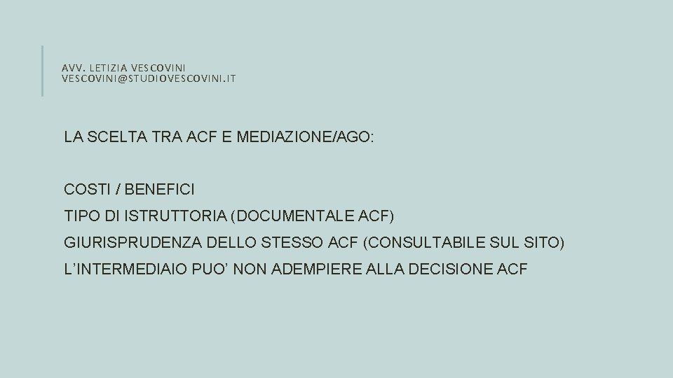 AVV. LETIZIA VESCOVINI@STUDIOVESCOVINI. IT LA SCELTA TRA ACF E MEDIAZIONE/AGO: COSTI / BENEFICI TIPO