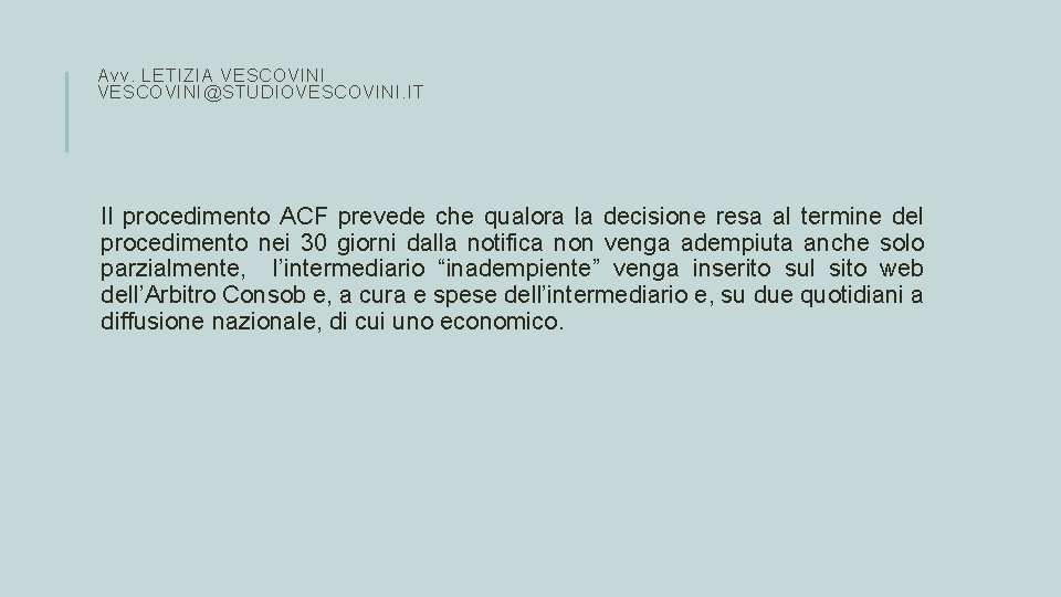 Avv. LETIZIA VESCOVINI@STUDIOVESCOVINI. IT Il procedimento ACF prevede che qualora la decisione resa al