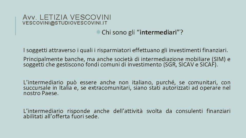 Avv. LETIZIA VESCOVINI@STUDIOVESCOVINI. IT Chi sono gli “intermediari”? I soggetti attraverso i quali i