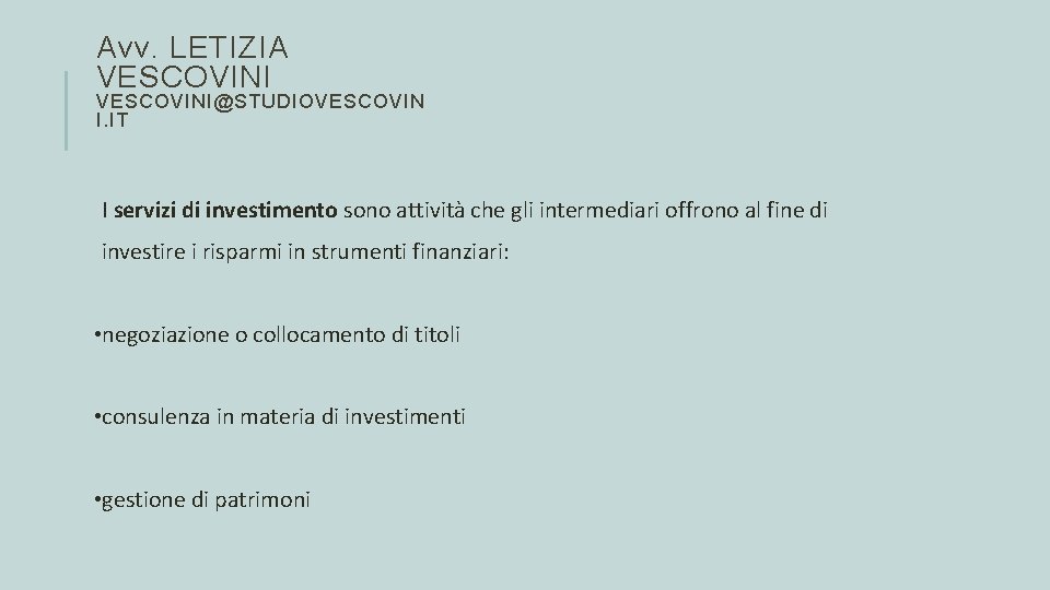 Avv. LETIZIA VESCOVINI@STUDIOVESCOVIN I. IT I servizi di investimento sono attività che gli intermediari