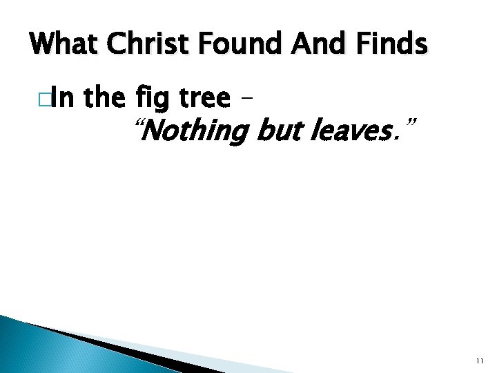 What Christ Found And Finds �In the fig tree – “Nothing but leaves. ”