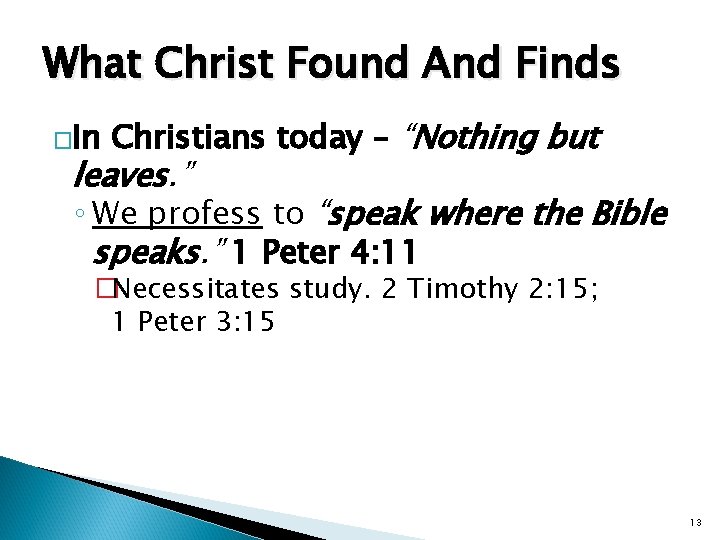 What Christ Found And Finds �In Christians today – “Nothing but leaves. ” ◦