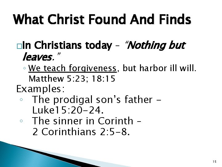 What Christ Found And Finds �In Christians today – “Nothing but leaves. ” ◦