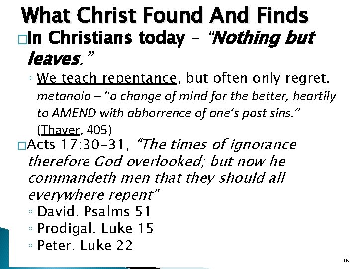 What Christ Found And Finds �In Christians today – “Nothing but leaves. ” ◦