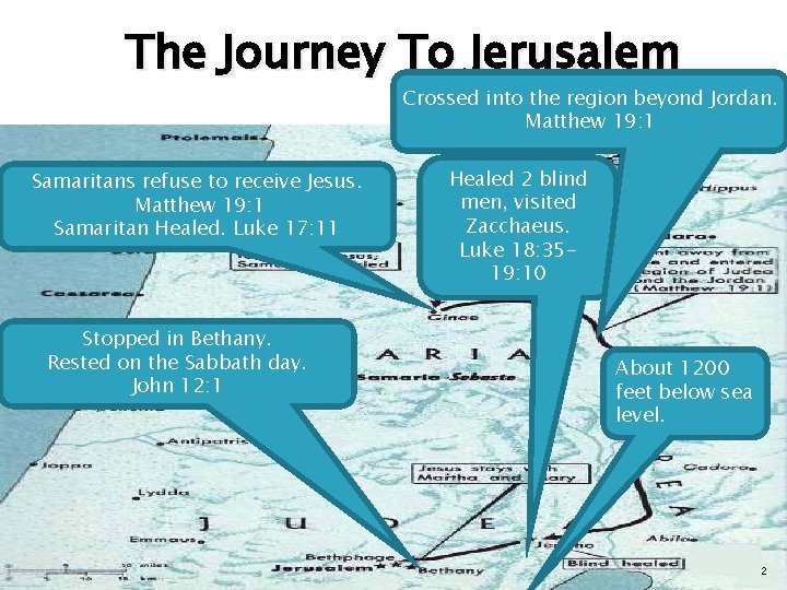 The Journey To Jerusalem Crossed into the region beyond Jordan. Matthew 19: 1 Samaritans