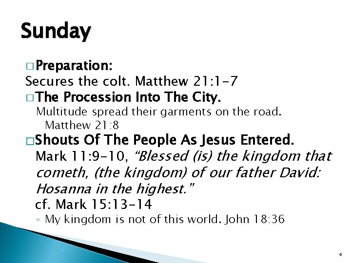 Sunday � Preparation: Secures the colt. Matthew 21: 1 -7 � The Procession Into