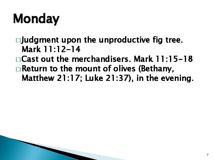 Monday � Judgment upon the unproductive fig tree. Mark 11: 12 -14 � Cast